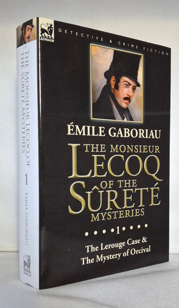 The Monsieur Lecoq of the Sûreté Mysteries: Volume 1-The Lerouge Case & The Mystery of Orcival by Emile Gaboriau