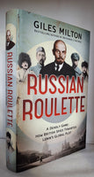 Russian Roulette: A Deadly Game: How British Spies Thwarted Lenin's Global Plot by Giles Milton