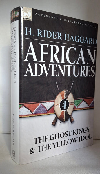 African Adventures: 4-The Ghost Kings & the Yellow Idol by H. Rider Haggard