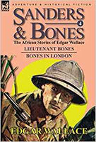 Sanders & Bones-The African Adventures: 4-Lieutenant Bones & Bones in London  by Edgar Wallace (Author)