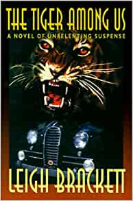 The Tiger Among Us: A Novel of Unrelenting Suspense (Wildside Mystery Classics) by Leigh Brackett